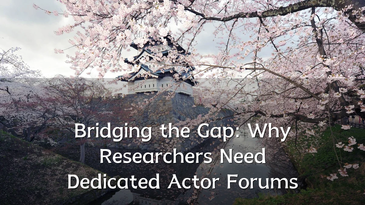 Bridging the Gap: Why Researchers Need Dedicated Actor Forums