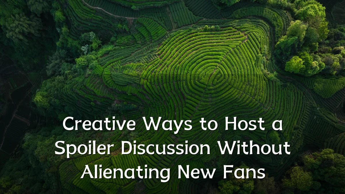 Creative Ways to Host a Spoiler Discussion Without Alienating New Fans