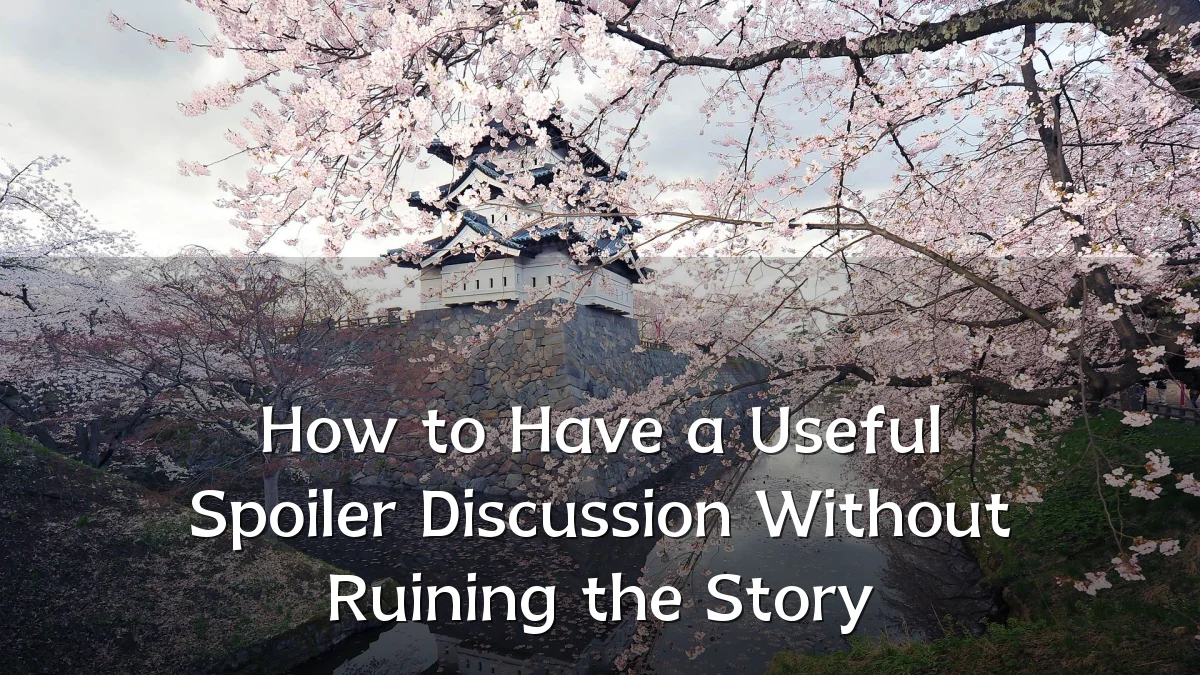 How to Have a Useful Spoiler Discussion Without Ruining the Story