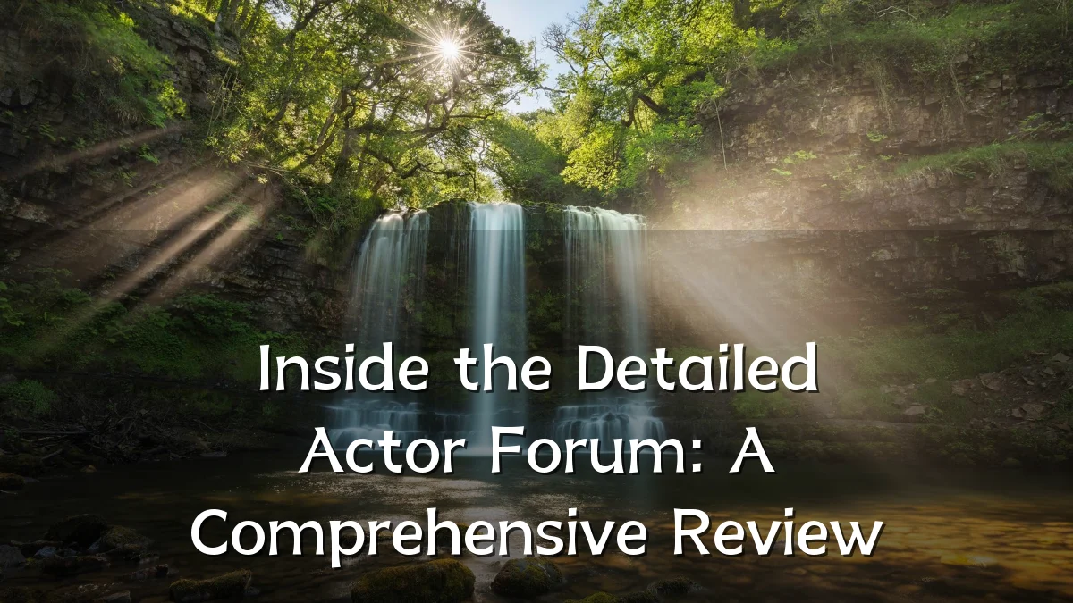 Inside the Detailed Actor Forum: A Comprehensive Review