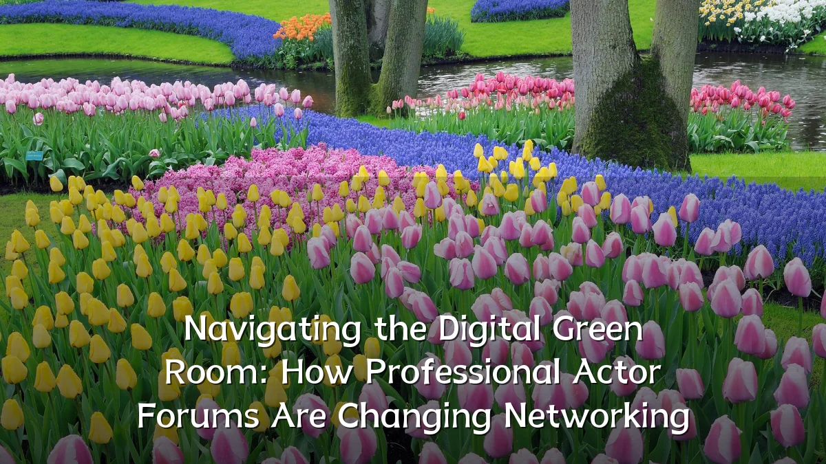 Navigating the Digital Green Room: How Professional Actor Forums Are Changing Networking
