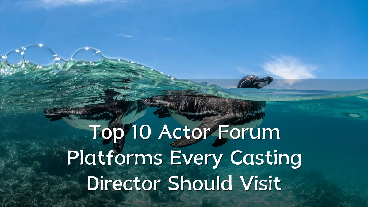 Top 10 Actor Forum Platforms Every Casting Director Should Visit