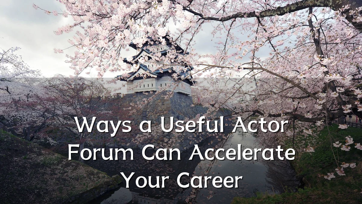 Ways a Useful Actor Forum Can Accelerate Your Career