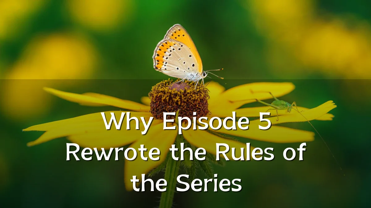 Why Episode 5 Rewrote the Rules of the Series
