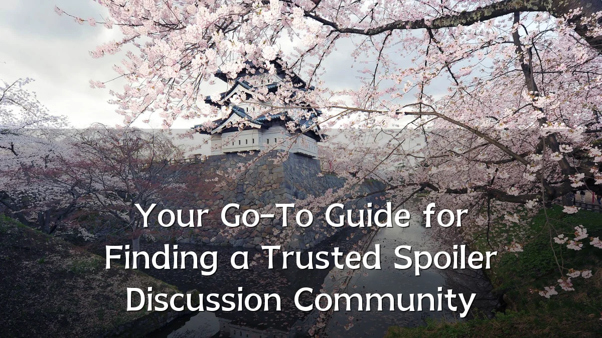 Your Go-To Guide for Finding a Trusted Spoiler Discussion Community