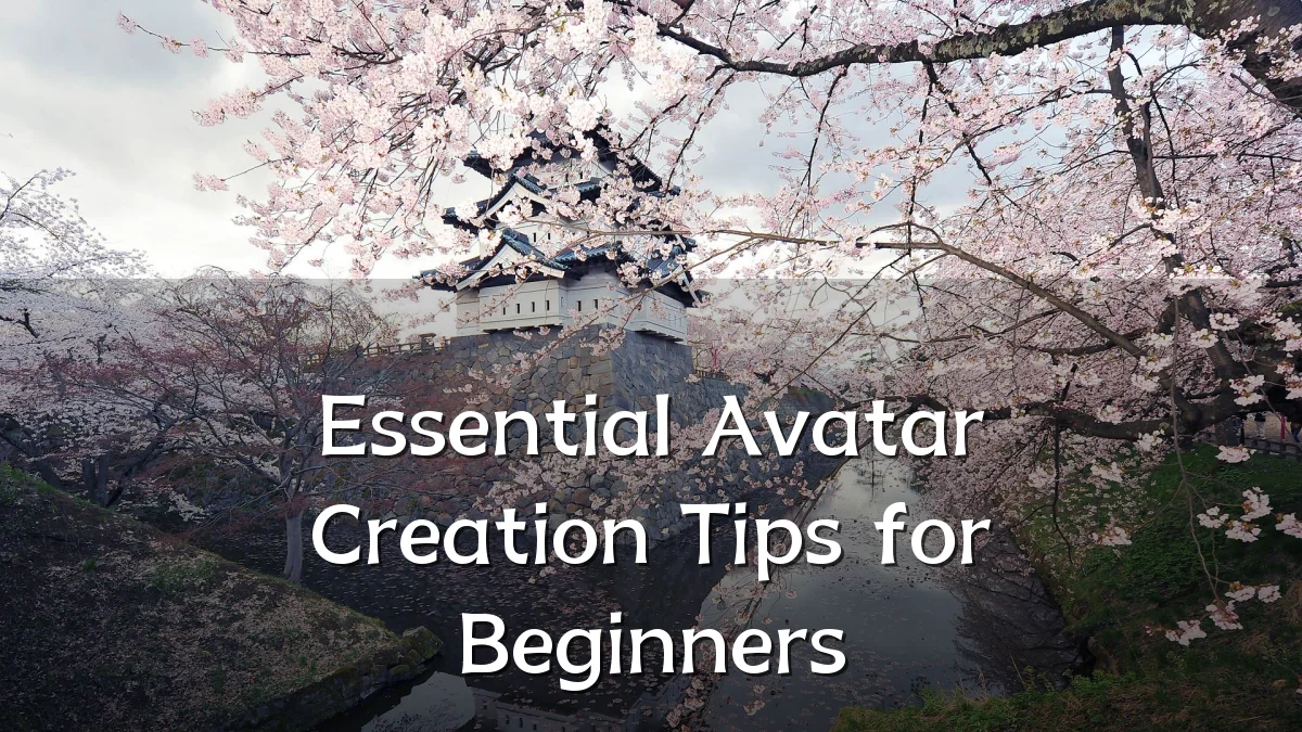 Essential Avatar Creation Tips for Beginners