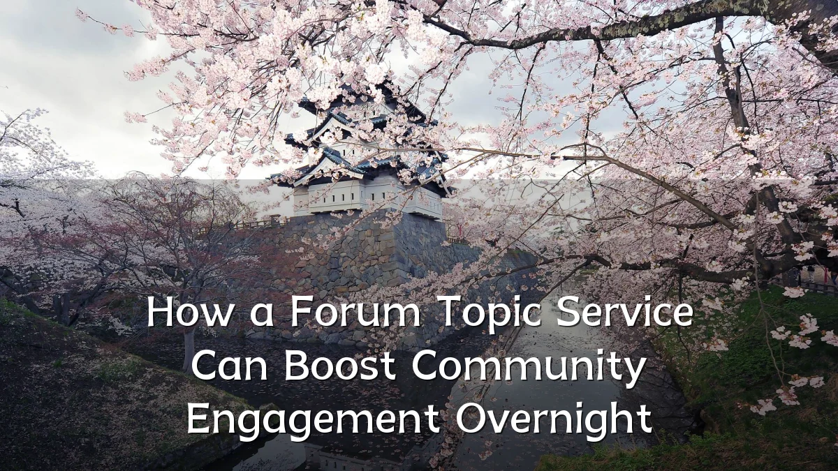 How a Forum Topic Service Can Boost Community Engagement Overnight