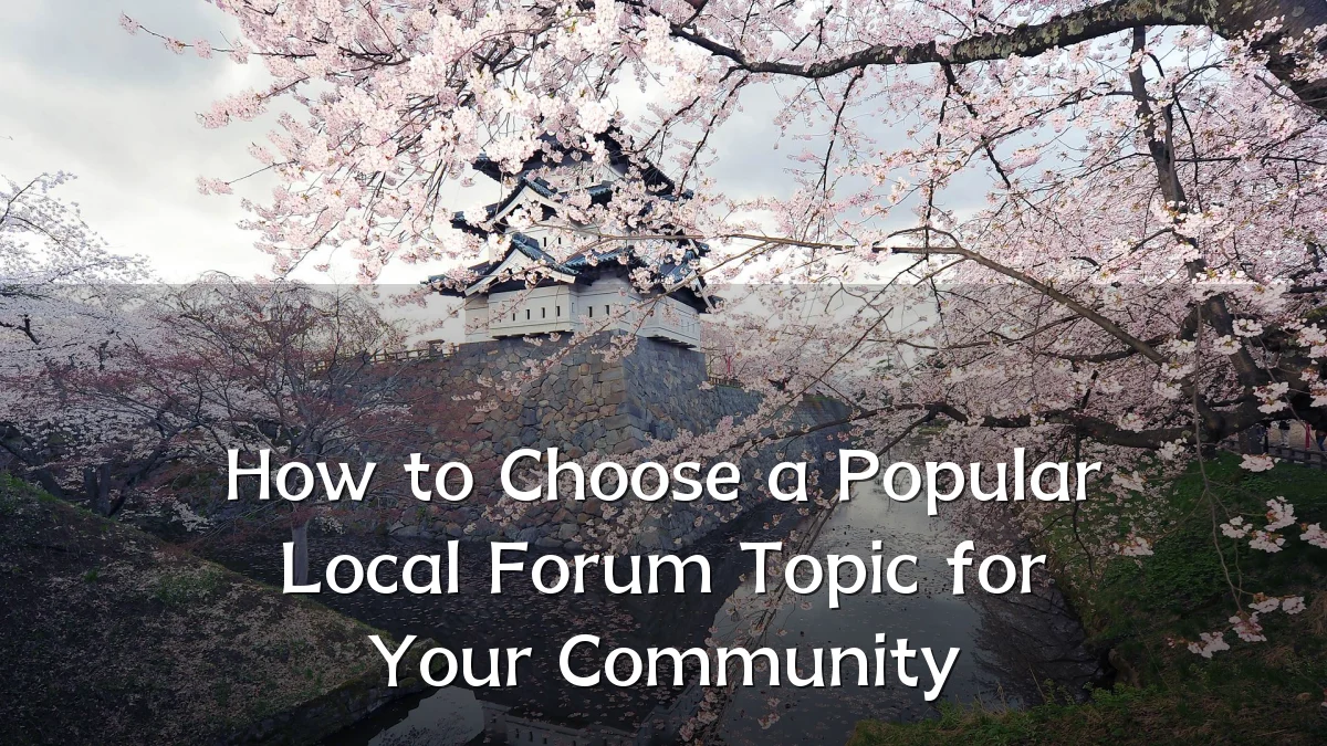 How to Choose a Popular Local Forum Topic for Your Community