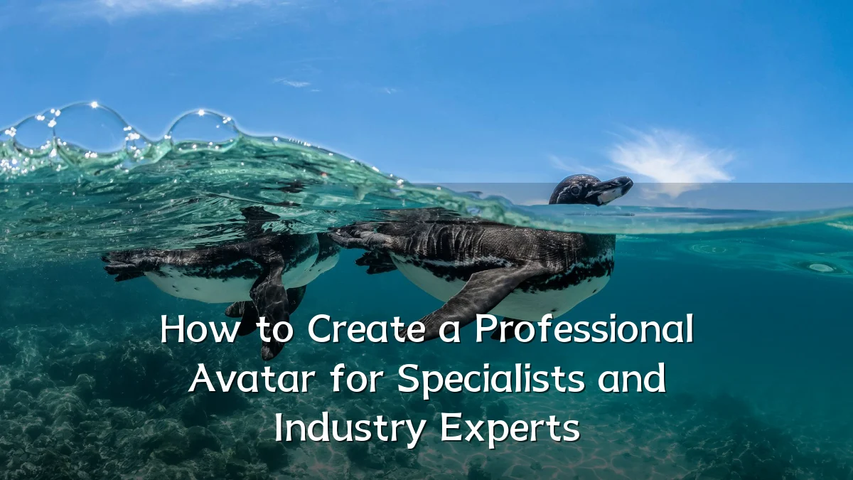 How to Create a Professional Avatar for Specialists and Industry Experts