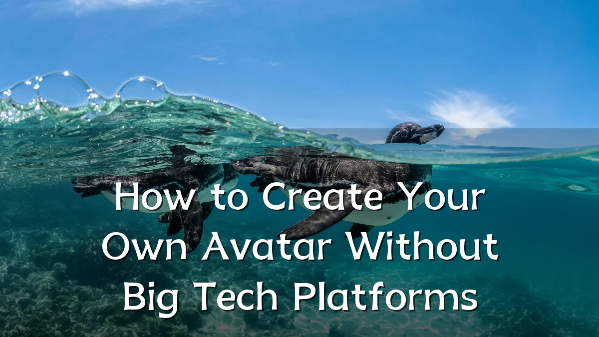 How to Create Your Own Avatar Without Big Tech Platforms