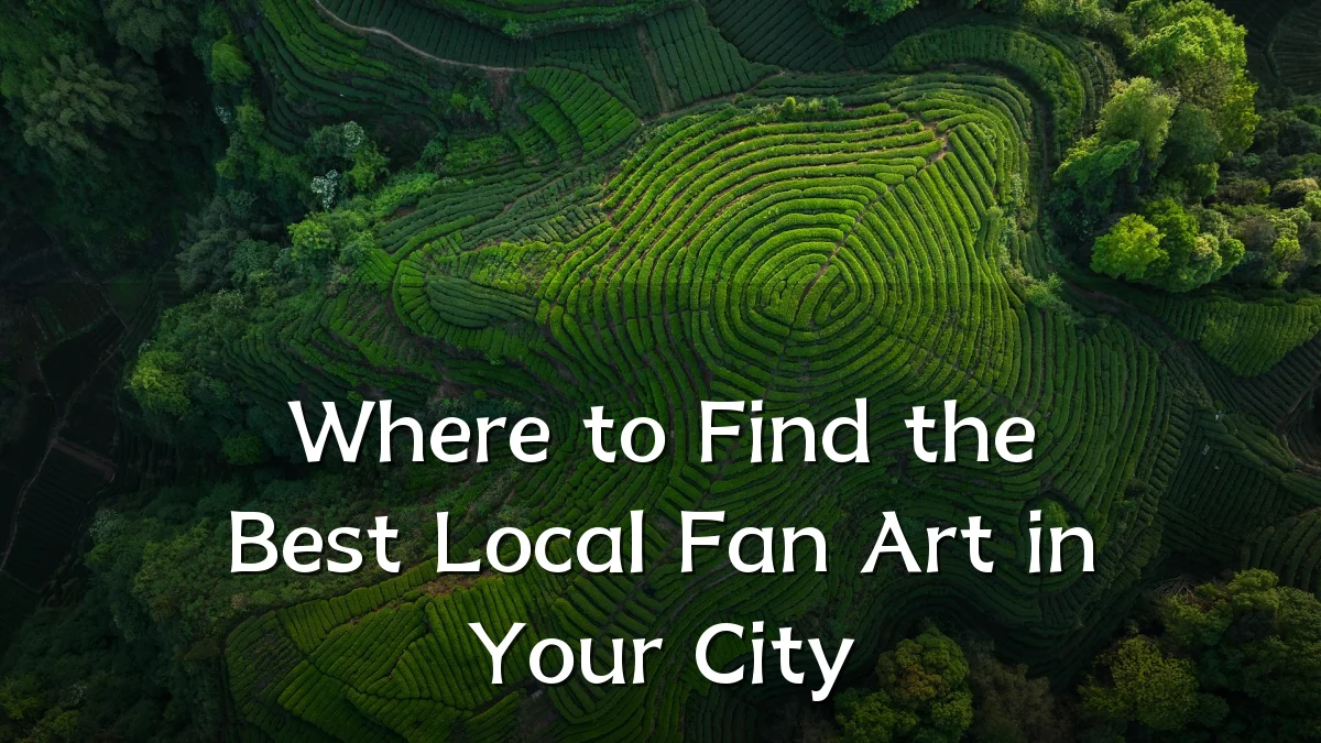 Where to Find the Best Local Fan Art in Your City