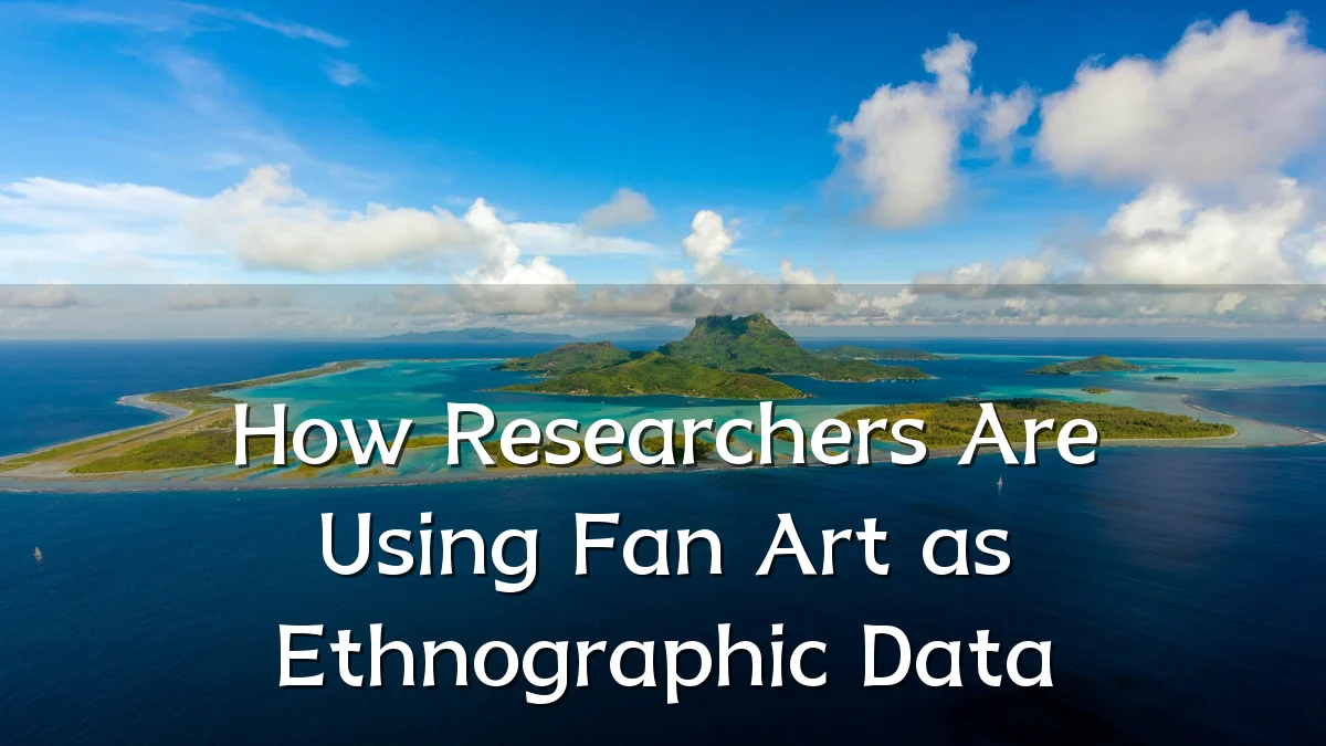 How Researchers Are Using Fan Art as Ethnographic Data