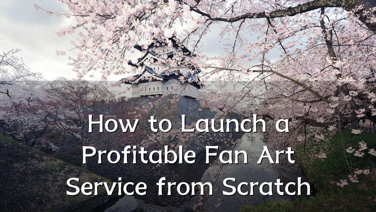 How to Launch a Profitable Fan Art Service from Scratch