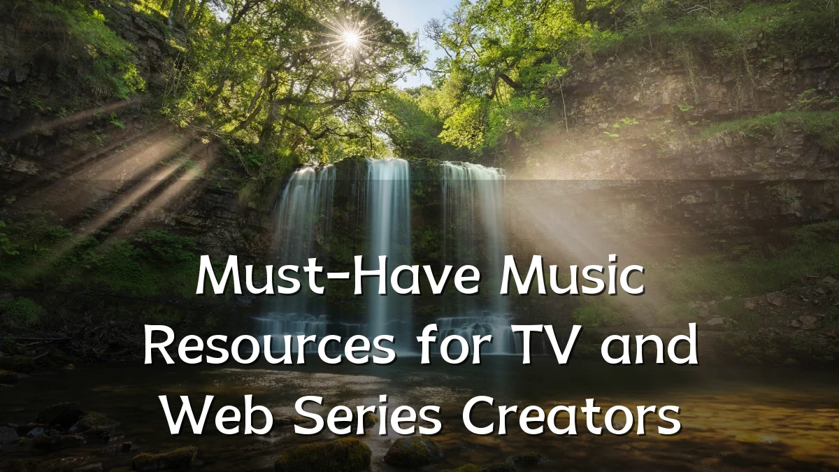 Must-Have Music Resources for TV and Web Series Creators