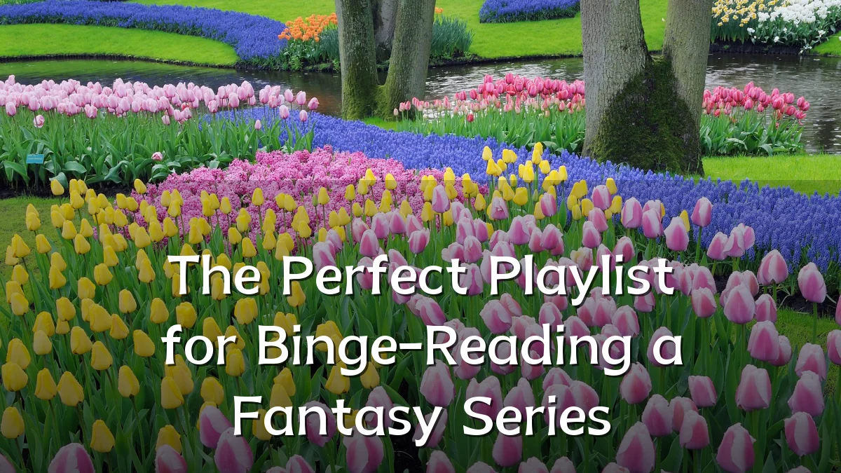 The Perfect Playlist for Binge-Reading a Fantasy Series