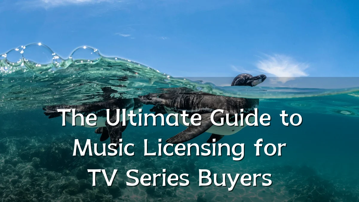 The Ultimate Guide to Music Licensing for TV Series Buyers